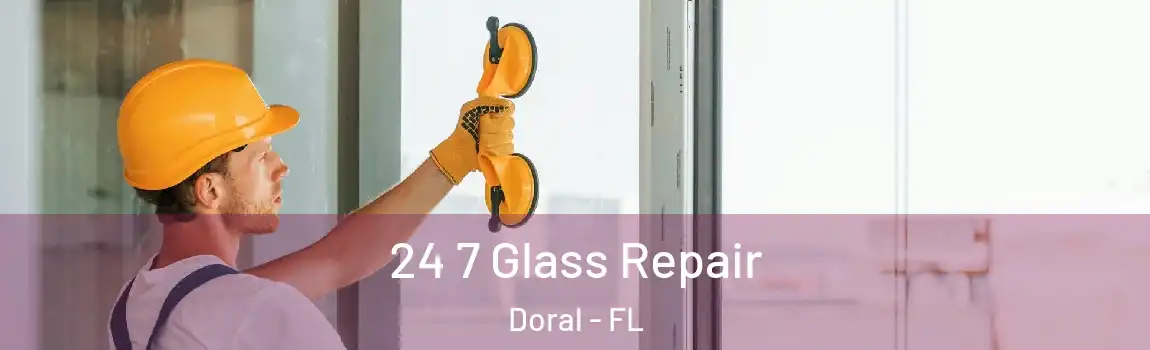  24 7 Glass Repair Doral - FL