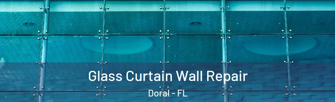  Glass Curtain Wall Repair Doral - FL