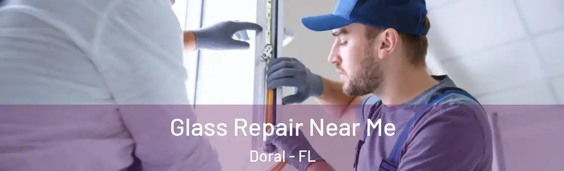  Glass Repair Near Me Doral - FL