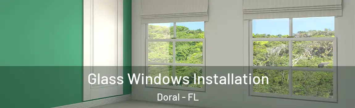  Glass Windows Installation Doral - FL